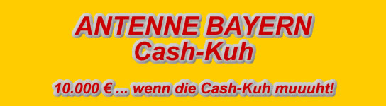 Die Antenne Bayern Cash-Kuh