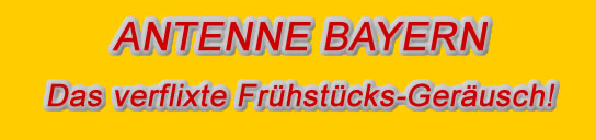 ANTENNE BAYERN - das verflixte Fr&uuml;hst&uuml;cksger&auml;usch