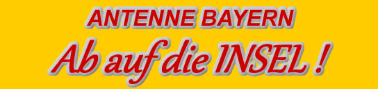 ANTENNE BAYERN Ab auf die Insel
