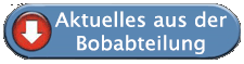 Aktuelles aus der Bobabteilung