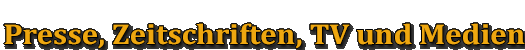 Presse, Zeitschriften, TV und Medien