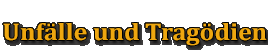 Unfälle und Tragödien